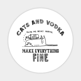 Funny, Humor, Cute, Lovely, Awesome, Cool, Unique Cats And Vodka Make Everything Fine Magnet